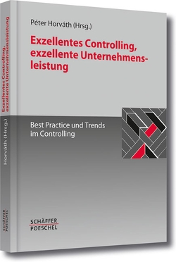 Exzellentes Controlling, exzellente Unternehmensleistung von Horváth,  Péter