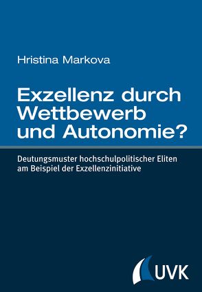 Exzellenz durch Wettbewerb und Autonomie? von Markova,  Hristina