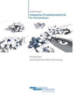 Exzellenzcluster „Integrative Produktionstechnik für Hochlohnländer“ Perspektiven interdisziplinärer Spitzenforschung von Brecher,  Christian, Wesch-Potente,  Cathrin