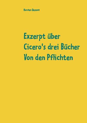 Exzerpt über Cicero’s drei Bücher Von den Pflichten von Raphael Kühner von Demant,  Karsten