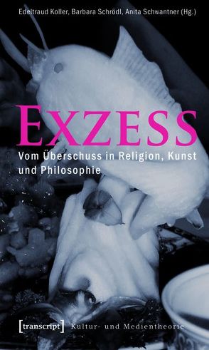 Exzess von Koller,  Edeltraud, Schrödl,  Barbara, Schwantner,  Anita