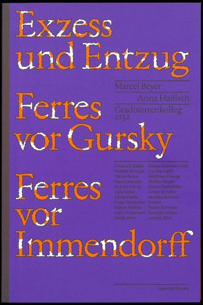 Exzess und Entzug von Balke,  Friedrich, Beyer,  Marcel, Binczek,  Natalie, Haffke,  Maren, Haifisch,  Anna, Rothöhler,  Simon, Schwärzler,  Wolfgang