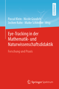 Eye-Tracking in der Mathematik- und Naturwissenschaftsdidaktik von Graulich,  Nicole, Klein,  Pascal, Kuhn,  Jochen, Schindler,  Maike