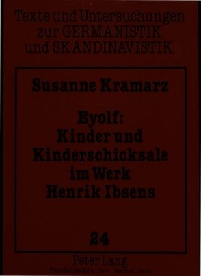 Eyolf: Kinder und Kinderschicksale im Werk Henrik Ibsens von Kramarz-Bein,  Susanne