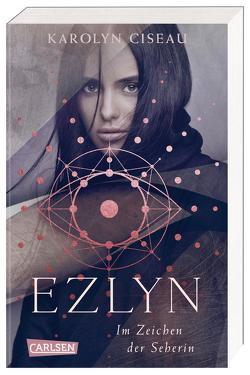 Ezlyn. Im Zeichen der Seherin von Ciseau,  Karolyn