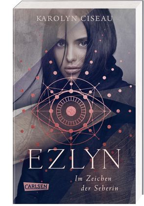 Ezlyn. Im Zeichen der Seherin von Ciseau,  Karolyn