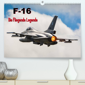 F-16 Fliegende Legende (Premium, hochwertiger DIN A2 Wandkalender 2022, Kunstdruck in Hochglanz) von Wenk,  Marcel