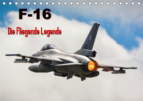 F-16 Fliegende Legende (Tischkalender 2021 DIN A5 quer) von Wenk,  Marcel