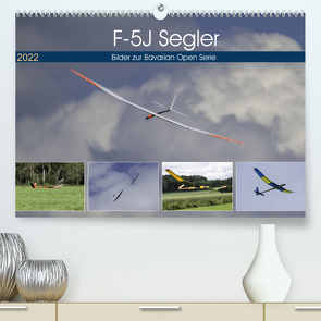 F-5J Segler, Bilder zur Bavarian Open Serie (Premium, hochwertiger DIN A2 Wandkalender 2022, Kunstdruck in Hochglanz) von Kislat,  Gabriele