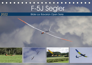 F-5J Segler, Bilder zur Bavarian Open Serie (Tischkalender 2022 DIN A5 quer) von Kislat,  Gabriele