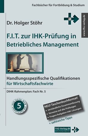 F.I.T. zur IHK-Prüfung in Betriebliches Management von Stöhr,  Holger