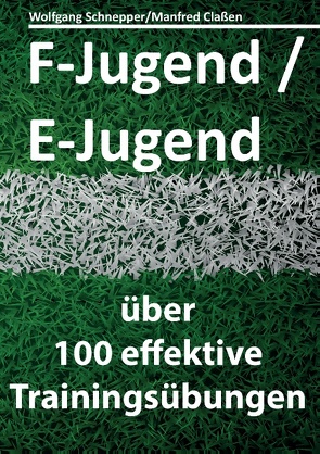 F-Jugend / E-Jugend von Claßen,  Manfred, Schnepper,  Wolfgang