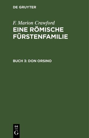 F. Marion Crawford: Eine Römische Fürstenfamilie / Don Orsino von Crawford,  F. Marion, Hoepfner,  Th.