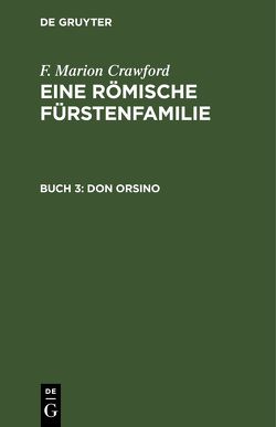 F. Marion Crawford: Eine Römische Fürstenfamilie / Don Orsino von Crawford,  F. Marion, Hoepfner,  Th.