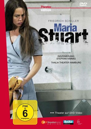 F. Schiller: Maria Stuart, Thalia Theater Hamburg von Bantzer,  Christoph, Dombrowski,  Paula, Jordan,  Peter, Kimmig,  Stephan, Mosshammer,  Helmut, Schiller,  Friedrich, Wölbern,  Werner, Wolff,  Susanne