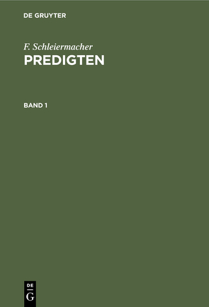 F. Schleiermacher: Predigten / F. Schleiermacher: Predigten. Band 1 von Schleiermacher,  F.