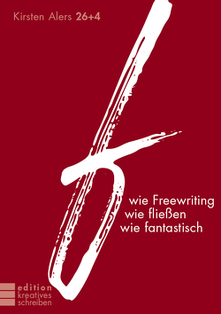 f wie Freewriting, wie fließen, wie fantastisch von Alers,  Kirsten