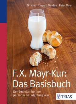 F.X.Mayr-Kur: Das Basisbuch von Mayr,  Peter, Zierden,  Irmgard