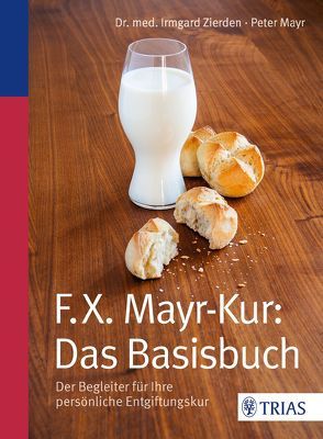 F.X.Mayr-Kur: Das Basisbuch von Mayr,  Peter, Zierden,  Irmgard