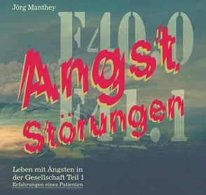 F41: Angststörungen Teil 1 von Manthey,  Jörg