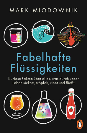 Fabelhafte Flüssigkeiten von Miodownik,  Mark, Neubauer,  Jürgen