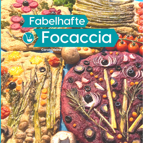 Fabelhafte Focaccia von Heine,  Carola