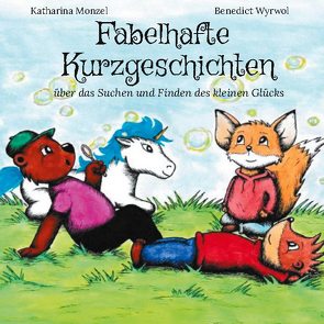 Fabelhafte Kurzgeschichten von Monzel,  Katharina, Wyrwol,  Benedict