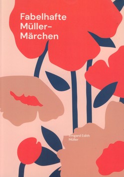 Fabelhafte Müller-Märchen von Müller,  Irmgard Edith