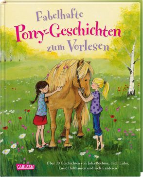 Fabelhafte Pony-Geschichten zum Vorlesen von Boehme,  Julia, Diverse, Frisque,  Anne-Marie, Hämmerle,  Susa, Holthausen,  Luise, Ionescu,  Cathy, Luhn,  Usch, Rahlff,  Ruth, Schneider,  Liane, Schwarz,  Katrin M., Sörensen,  Hanna, Walbrecker,  Dirk, Wenzel-Bürger,  Eva, Wiechmann,  Heike, Wiese,  Petra