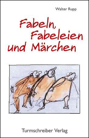 Fabeln, Fabeleien und Märchen von Graw,  Hans, Rupp,  Walter