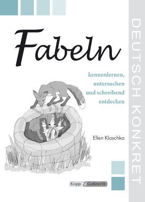 Fabeln – kennenlernen, untersuchen und schreibend entdecken – Lehrerband von Klaschka,  Ellen