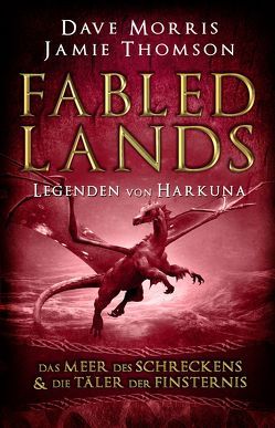 Fabled Lands – Die Legenden von Harkuna: Die Meere des Schreckens & Die Täler der Finsternis von Morris,  Dave, Thomson,  Jamie