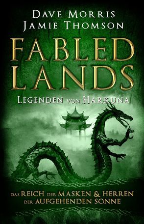 Fabled Lands – Legenden von Harkuna: Das Reich der Masken & Herren der aufgehenden Sonne von Morris,  Dave, Thomson,  Jamie