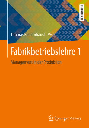 Fabrikbetriebslehre 1 von Bauernhansl,  Thomas