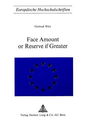 Face Amount of Reserve if Greater von Wirz,  Getrud