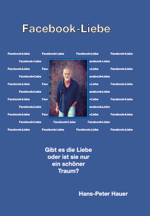 Facebook-Liebe von Hauer,  Hans-Peter