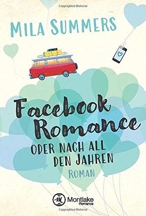 Facebook Romance oder nach all den Jahren von Summers,  Mila