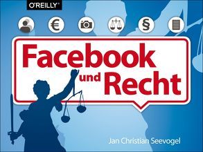 Facebook und Recht von Christian Seevogel,  Jan