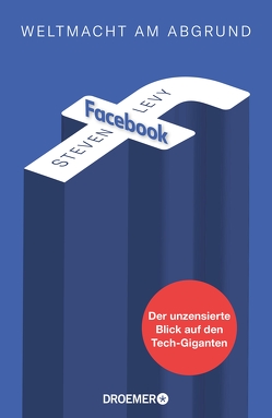 Facebook – Weltmacht am Abgrund von Bieker,  Sylvia, Fichtl,  Gisela, Kleiner,  Stephan, Levy,  Steven, Liebl,  Elisabeth, Singelmann,  Karsten, Steckhan,  Barbara