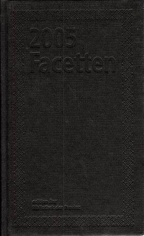 Facetten 2005 von Assmann,  Peter, Bitter,  Claudia, Eichhorn,  Hans, Hadwiger,  Stephanselm T, Jaeg,  Paul, Jungwirth,  Andreas, Kain,  Franz, Leisch,  Peter, Loidl,  Christian, Martynova,  Olga, Matuschka,  Mara, Menzinger,  Martin K, Neundlinger,  Helmut, Neuner,  Florian, Obeadi,  Wadi, Renoldner,  Andreas, Scholl,  Sabine, Schultes,  Lothar, Spoliti,  Leopold, Steinbacher,  Christian, Tröbinger,  Miki, Widder,  Bernhard, Winkler,  Andrea, Wiplinger,  Peter P, Zauner,  Hansjörg