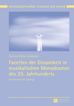 Facetten der Einsamkeit in musikalischen Monodramen des 20. Jahrhunderts von Müller-Goldkuhle,  Corinna