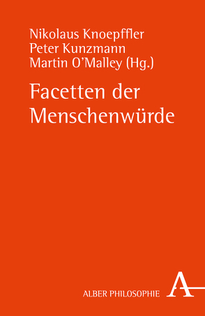 Facetten der Menschenwürde von Baranzke,  Heike, Baumbach,  Christine, Eberle,  Edward J., Hof,  Hagen, Joas,  Hans, Knoepffler,  Nikolaus, Kommers,  Donald P., Koninck,  Thomas de, Kunzmann,  Peter, Lohmann,  Georg, O'Malley,  Martin, Oberthür,  Jörg