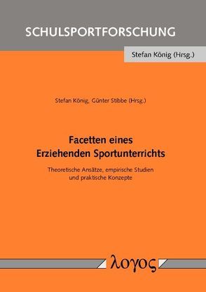 Facetten eines Erziehenden Sportunterrichts von Koenig,  Stefan, Stibbe,  Günter