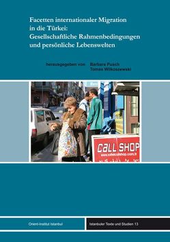 Facetten internationaler Migration in die Türkei: Gesellschaftliche Rahmenbedingungen und persönliche Lebenswelten von Pusch,  Barbara, Wilkoszewski,  Tomas