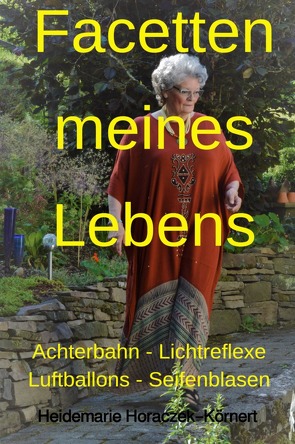 Facetten meines Lebens von Horaczek-Körnert,  Heidemarie