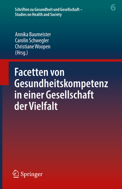 Facetten von Gesundheitskompetenz in einer Gesellschaft der Vielfalt von Baumeister,  Annika, Schwegler,  Carolin, Woopen,  Christiane