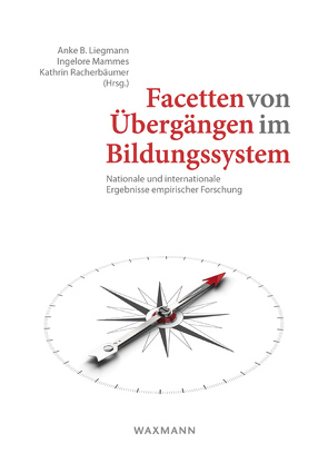 Facetten von Übergängen im Bildungssystem von Bellenberg,  Gabriele, Demski,  Denise, Gronostaj,  Anna, Hannah,  Elizabeth, Hermann,  Marcia, im Brahm,  Grit, Jindal-Snape,  Divya, Kearney,  Emma, Kluczniok,  Katharina, Koch,  Katja, Koenig,  Johannes, Kohnen,  Marcus, Kühn,  Svenja Mareike, Liegmann,  Anke B, Mammes,  Ingelore, McIntosh,  Leonie, Mellgren,  Elisabeth, Neuenschwander,  Markus P., Perry,  Bob, Pramling Samuelsson,  Ingrid, Racherbäumer,  Kathrin, Roßbach,  Hans-Günther, Schäffer,  Kristin, Tobbell,  Jane, Turunen,  Tuija A., Vock,  Miriam, Yu,  Ke, Zepp,  Jürgen