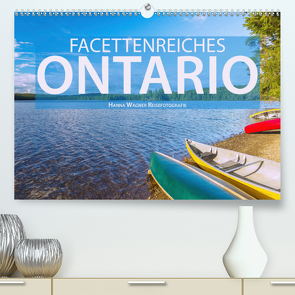 Facettenreiches Ontario (Premium, hochwertiger DIN A2 Wandkalender 2021, Kunstdruck in Hochglanz) von Wagner,  Hanna