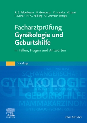 Facharztprüfung Gynäkologie und Geburtshilfe von Felberbaum,  Ricardo Enrique, Gembruch,  Ulrich, Hancke,  Katharina, Janni,  Wolfgang, Kainer,  Franz, Kolberg,  Hans-Christian, Ortmann,  Olaf