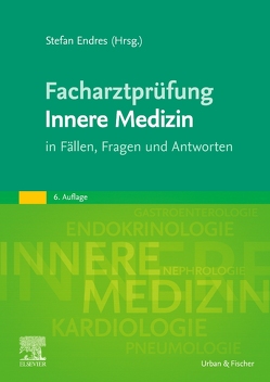 Facharztprüfung Innere Medizin von Endres,  Stefan